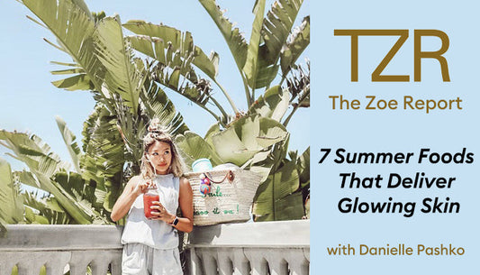 The Zoe Report – 7 Summer Foods